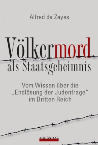 Zayas, Alfred de: Völkermord als Staatsgeheimnis. Wissen über die „Endlösung der Judenfrage“ im Dritten Reich.