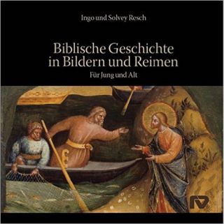 Resch, Ingo und Solvey: Biblische Geschichte in Bildern und Reimen für Jung und Alt.