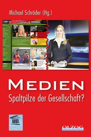 Schröder, Michael (Hrsg.): Medien – Spaltpilze der Gesellschaft.