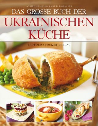 Sheldunov, Andrey / Polonchuk, Mariia: Das große Buch der ukrainischen Küche.