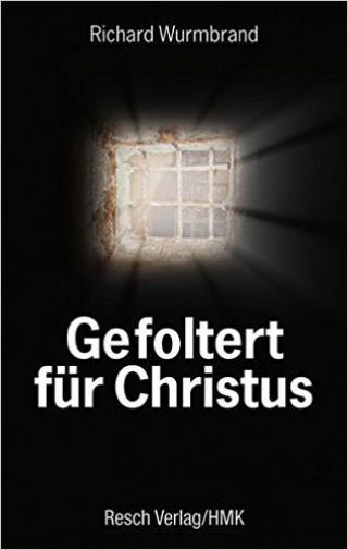 Wurmbrand, Richard: Gefoltert für Christus.