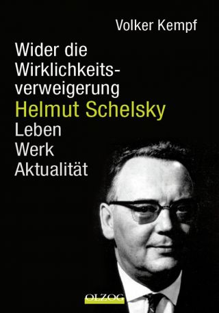 Kempf, Volker: Wider die Wirklichkeitsverweigerung. Helmut Schelsky – Leben, Werk und Aktualität.
