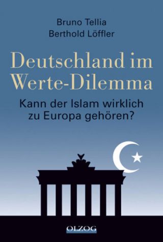 Tellia, Bruno / Löffler, Berthold: Deutschland im Werte-Dilemma. Kann der Islam wirklich zu Europa gehören?