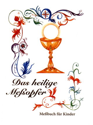 Das heilige Meßopfer. Meßbuch für Kinder