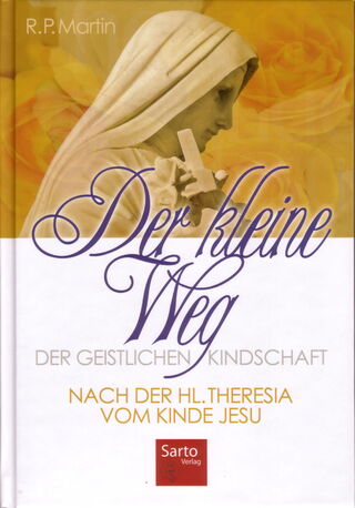 R. P. Martin: Der kleine Weg der geistlichen Kindschaft nach der hl. Theresia vom Kinde Jesu.